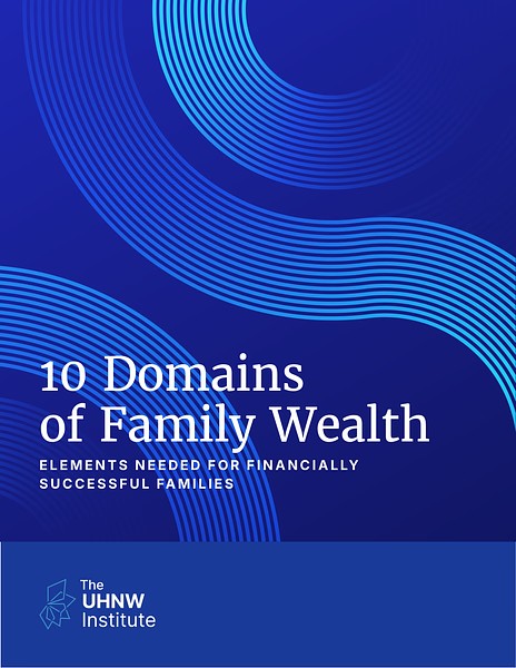 UHNW Institute Updates Ten Domains Framework For Family Wealth